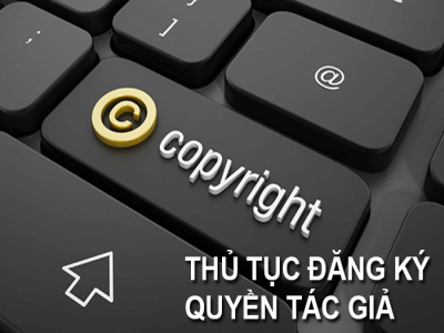 THỦ TỤC ĐĂNG KÝ BẢN QUYỀN TÁC GIẢ MỚI NHẤT HIỆN NAY